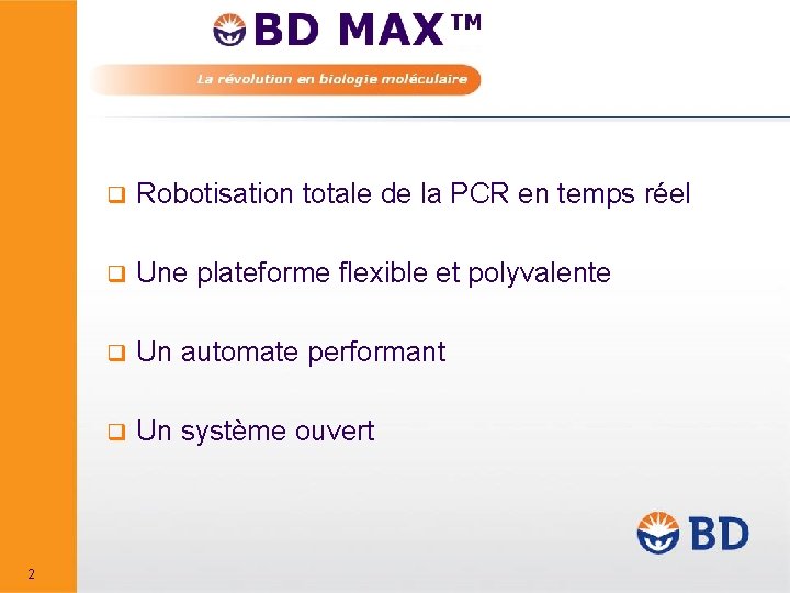 2 q Robotisation totale de la PCR en temps réel q Une plateforme flexible