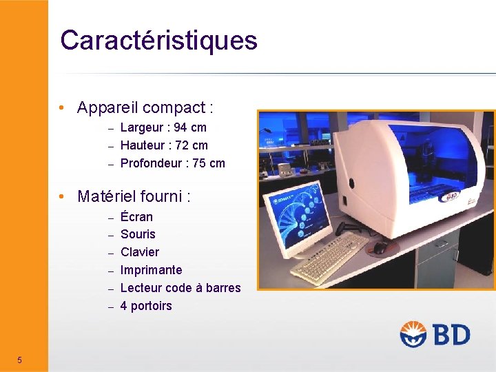 Caractéristiques • Appareil compact : Largeur : 94 cm – Hauteur : 72 cm