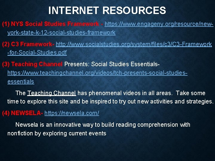 INTERNET RESOURCES (1) NYS Social Studies Framework - https: //www. engageny. org/resource/newyork-state-k-12 -social-studies-framework (2)