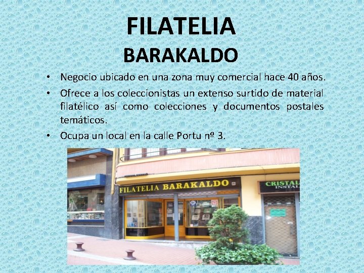 FILATELIA BARAKALDO • Negocio ubicado en una zona muy comercial hace 40 años. •
