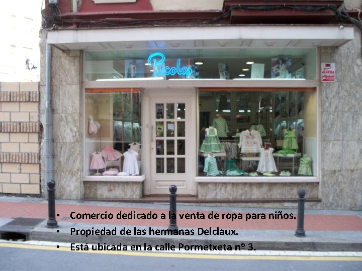 PICOLOS • Comercio dedicado a la venta de ropa para niños. • Propiedad de