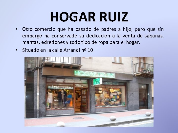 HOGAR RUIZ • Otro comercio que ha pasado de padres a hijo, pero que