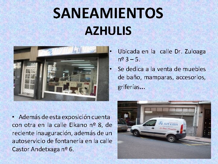 SANEAMIENTOS AZHULIS • Ubicada en la calle Dr. Zuloaga nº 3 – 5. •