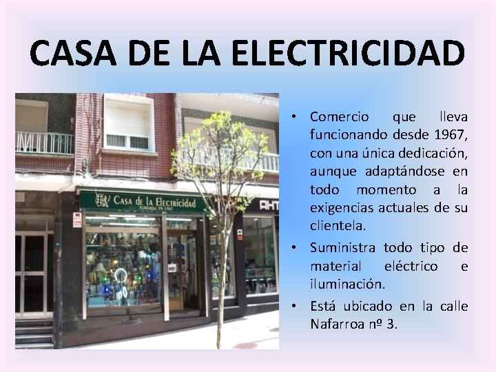 CASA DE LA ELECTRICIDAD • Comercio que lleva funcionando desde 1967, con una única