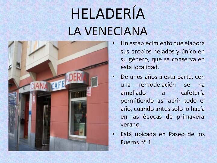 HELADERÍA LA VENECIANA • Un establecimiento que elabora sus propios helados y único en