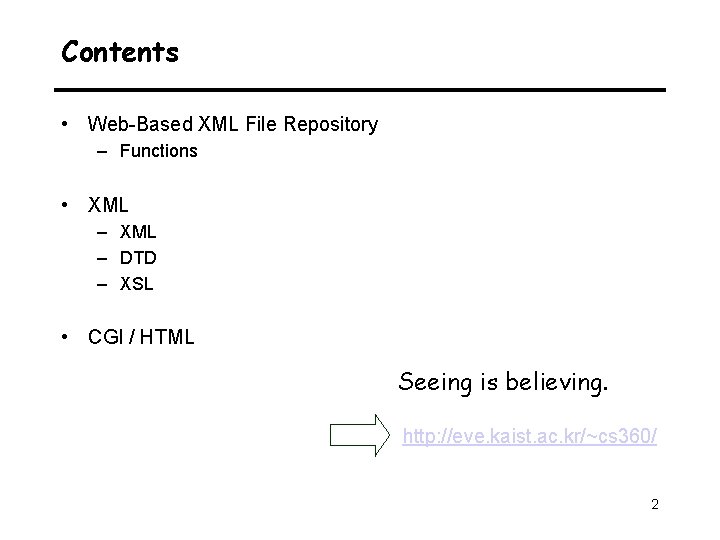 Contents • Web-Based XML File Repository – Functions • XML – DTD – XSL