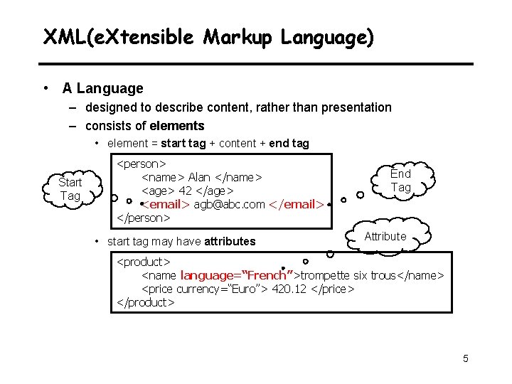 XML(e. Xtensible Markup Language) • A Language – designed to describe content, rather than
