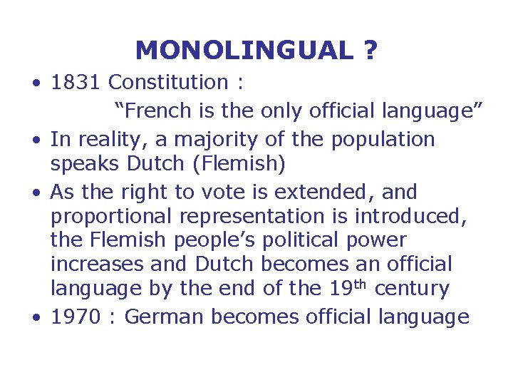 MONOLINGUAL ? • 1831 Constitution : “French is the only official language” • In