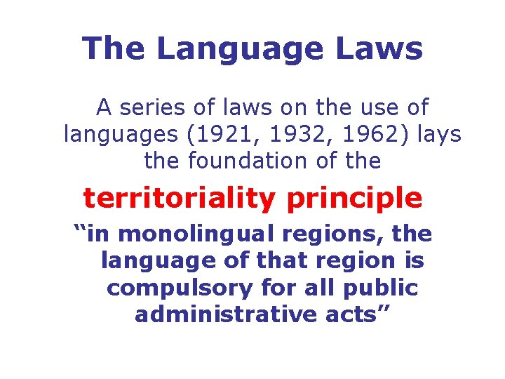 The Language Laws A series of laws on the use of languages (1921, 1932,