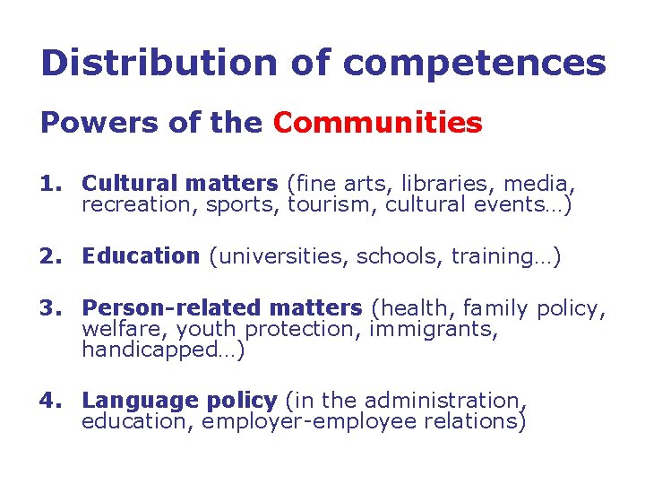 Distribution of competences Powers of the Communities 1. Cultural matters (fine arts, libraries, media,