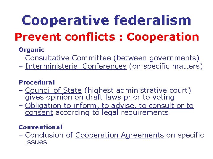 Cooperative federalism Prevent conflicts : Cooperation Organic – Consultative Committee (between governments) – Interministerial