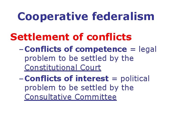 Cooperative federalism Settlement of conflicts – Conflicts of competence = legal problem to be