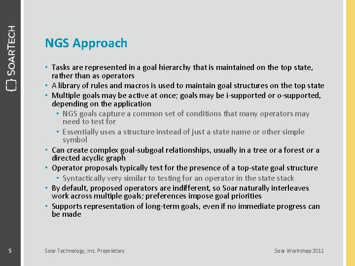 NGS Approach • Tasks are represented in a goal hierarchy that is maintained on