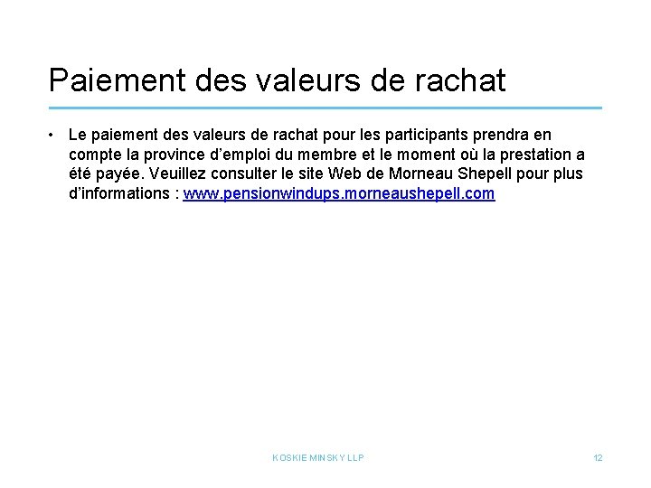 Paiement des valeurs de rachat • Le paiement des valeurs de rachat pour les