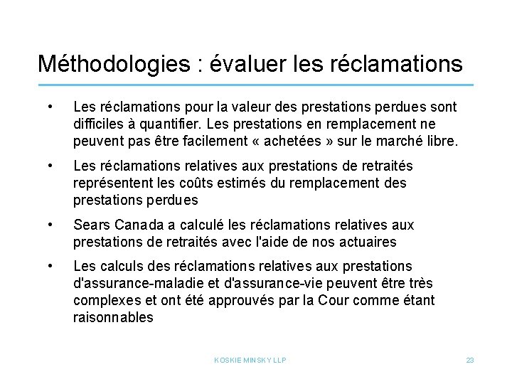 Méthodologies : évaluer les réclamations • Les réclamations pour la valeur des prestations perdues