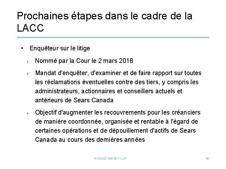 Prochaines étapes dans le cadre de la LACC • Enquêteur sur le litige >