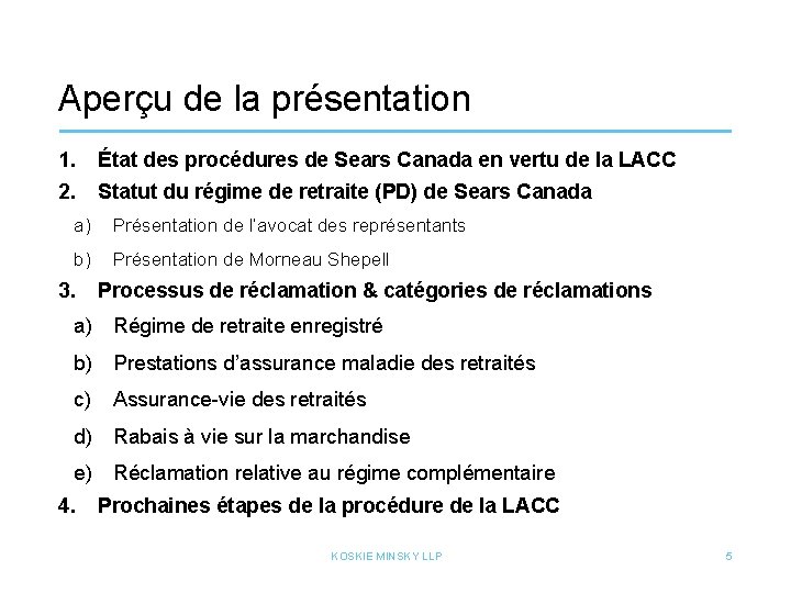 Aperçu de la présentation 1. 2. État des procédures de Sears Canada en vertu