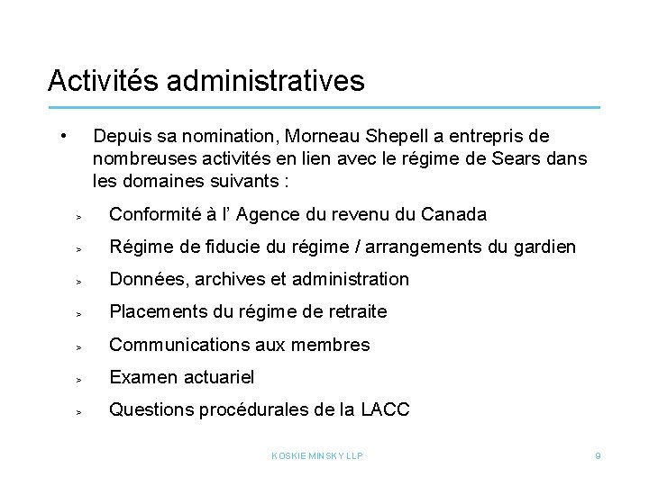 Activités administratives • Depuis sa nomination, Morneau Shepell a entrepris de nombreuses activités en