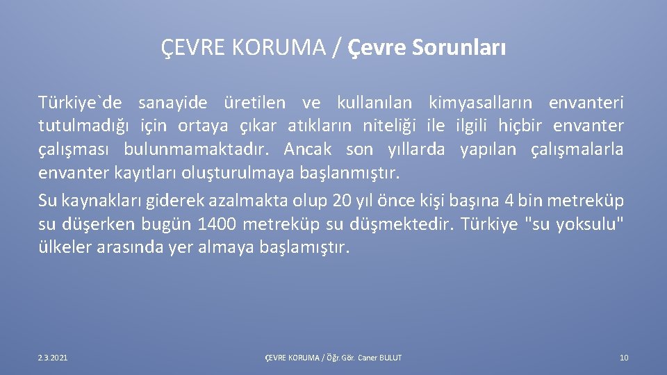 ÇEVRE KORUMA / Çevre Sorunları Türkiye`de sanayide üretilen ve kullanılan kimyasalların envanteri tutulmadığı için