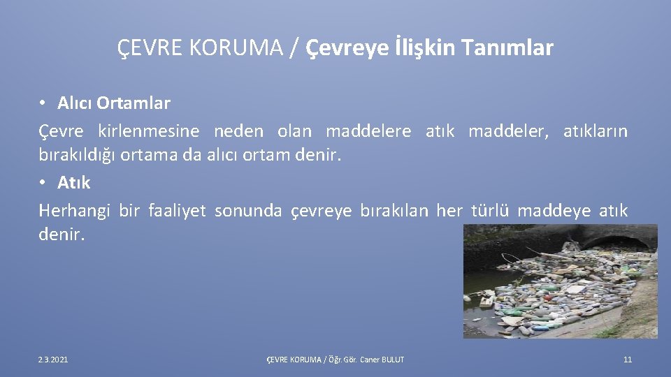 ÇEVRE KORUMA / Çevreye İlişkin Tanımlar • Alıcı Ortamlar Çevre kirlenmesine neden olan maddelere