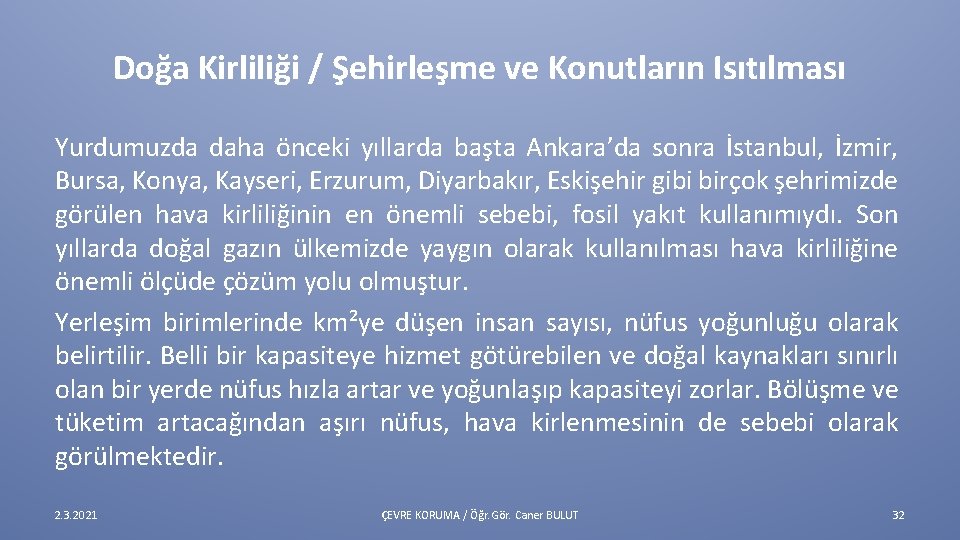 Doğa Kirliliği / Şehirleşme ve Konutların Isıtılması Yurdumuzda daha önceki yıllarda başta Ankara’da sonra