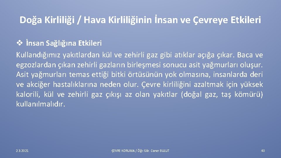 Doğa Kirliliği / Hava Kirliliğinin İnsan ve Çevreye Etkileri v İnsan Sağlığına Etkileri Kullandığımız