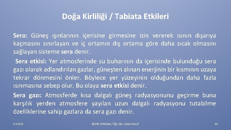 Doğa Kirliliği / Tabiata Etkileri Sera: Güneş ışınlarının içerisine girmesine izin vererek ısının dışarıya