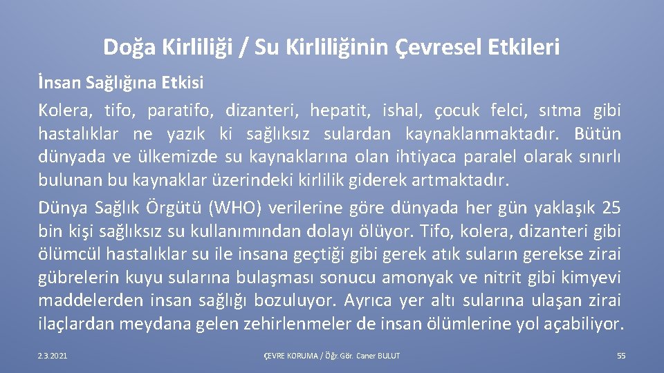 Doğa Kirliliği / Su Kirliliğinin Çevresel Etkileri İnsan Sağlığına Etkisi Kolera, tifo, paratifo, dizanteri,