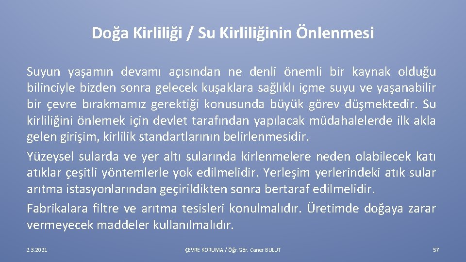 Doğa Kirliliği / Su Kirliliğinin Önlenmesi Suyun yaşamın devamı açısından ne denli önemli bir