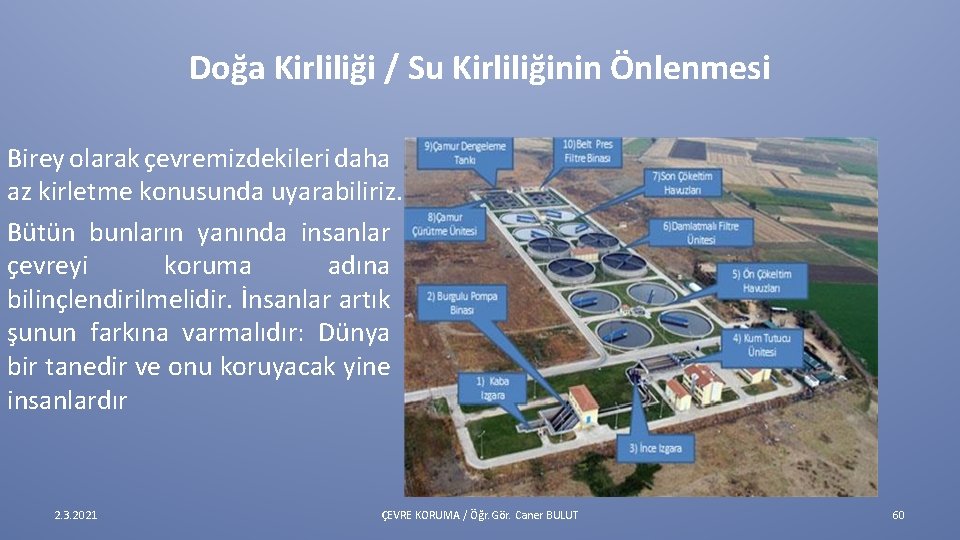 Doğa Kirliliği / Su Kirliliğinin Önlenmesi Birey olarak çevremizdekileri daha az kirletme konusunda uyarabiliriz.