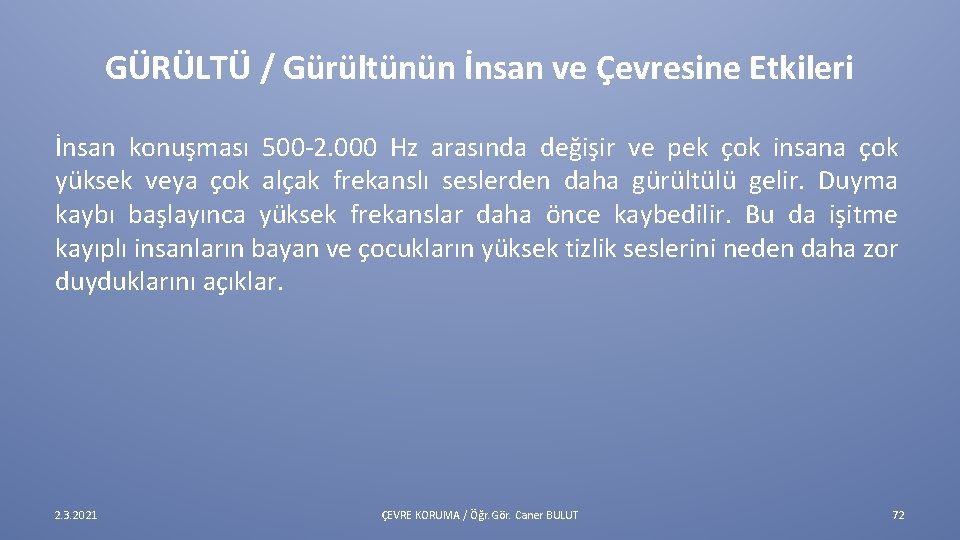 GÜRÜLTÜ / Gürültünün İnsan ve Çevresine Etkileri İnsan konuşması 500 -2. 000 Hz arasında