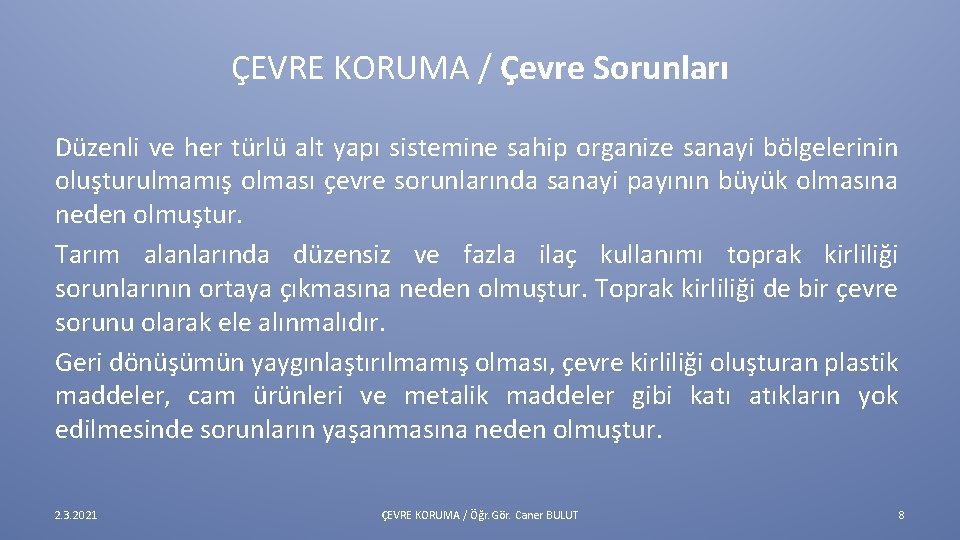 ÇEVRE KORUMA / Çevre Sorunları Düzenli ve her türlü alt yapı sistemine sahip organize