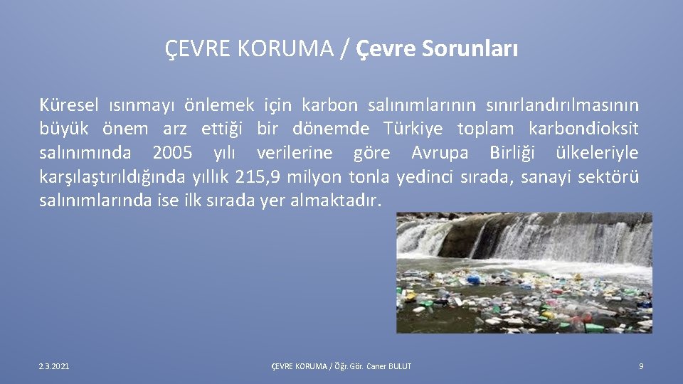 ÇEVRE KORUMA / Çevre Sorunları Küresel ısınmayı önlemek için karbon salınımlarının sınırlandırılmasının büyük önem