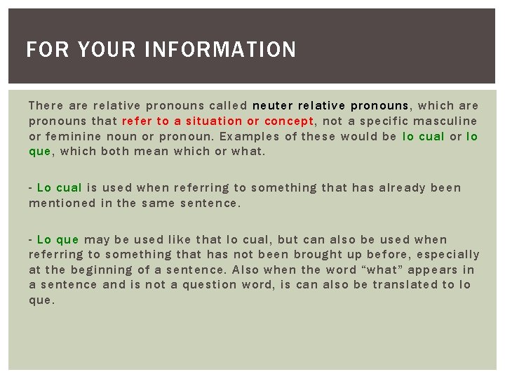 FOR YOUR INFORMATION There are relative pronouns called neuter relative pronouns, which are pronouns