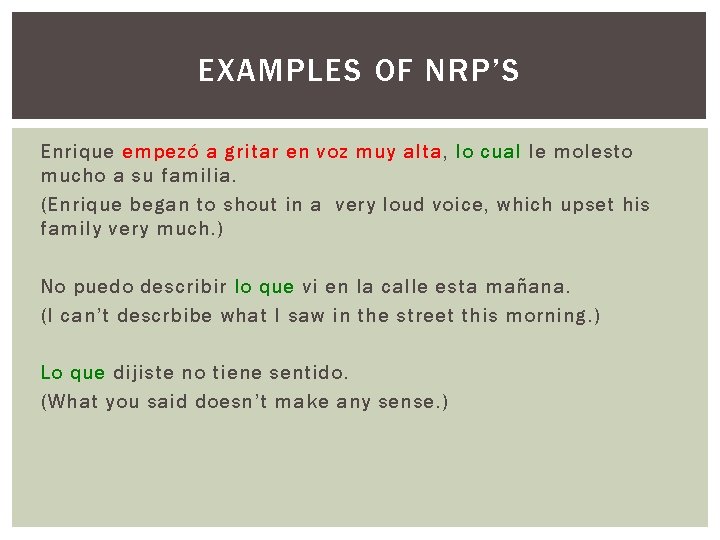 EXAMPLES OF NRP’S Enrique empezó a gritar en voz muy alta, lo cual le