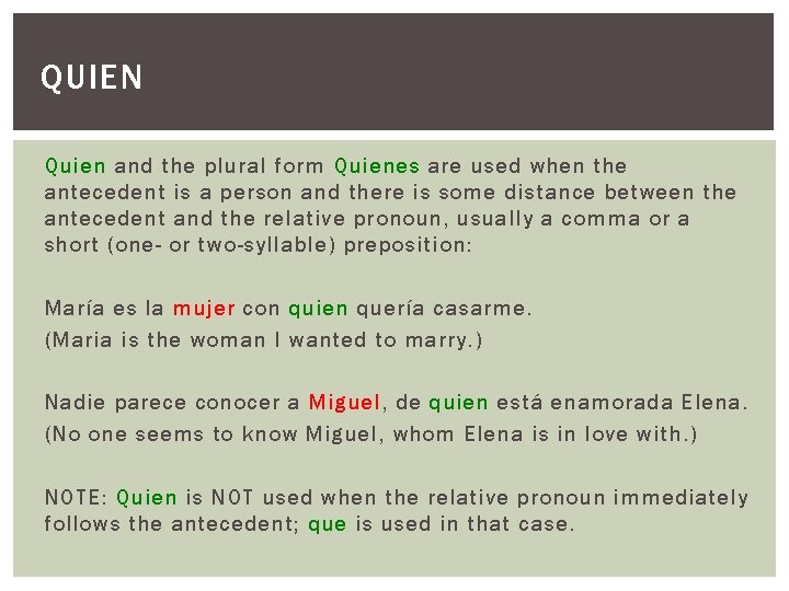 QUIEN Quien and the plural form Quienes are used when the antecedent is a