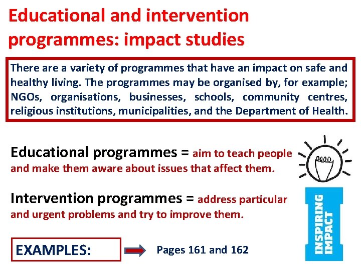 Educational and intervention programmes: impact studies There a variety of programmes that have an