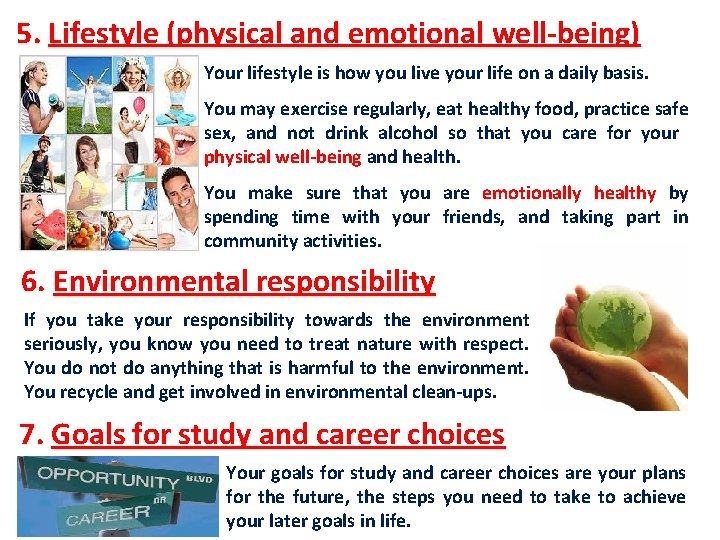 5. Lifestyle (physical and emotional well-being) Your lifestyle is how you live your life