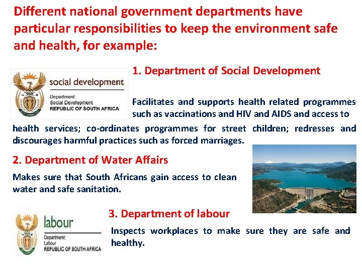 Different national government departments have particular responsibilities to keep the environment safe and health,