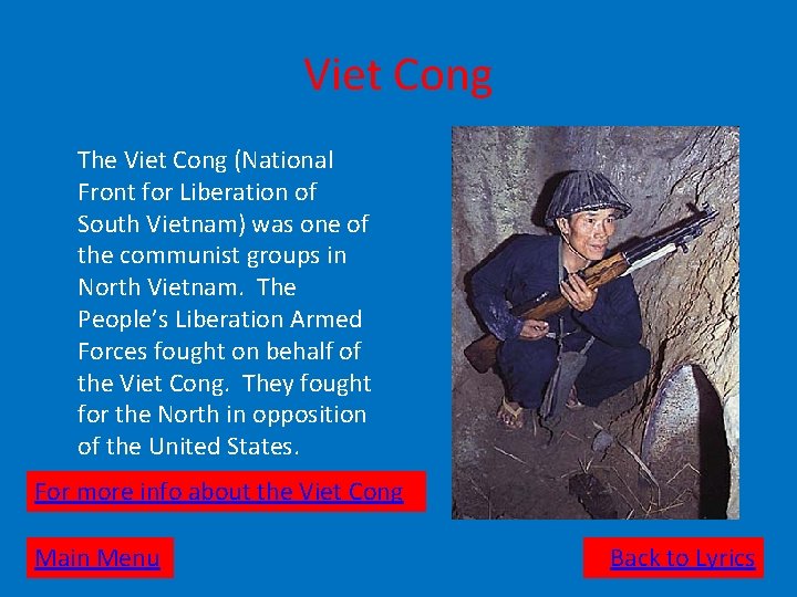 Viet Cong The Viet Cong (National Front for Liberation of South Vietnam) was one
