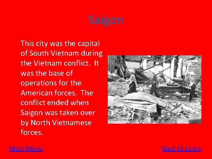 Saigon This city was the capital of South Vietnam during the Vietnam conflict. It
