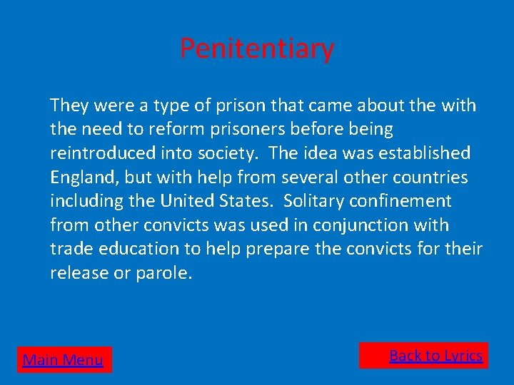 Penitentiary They were a type of prison that came about the with the need