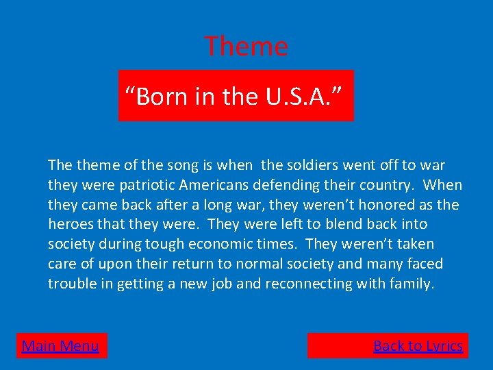 Theme “Born in the U. S. A. ” The theme of the song is