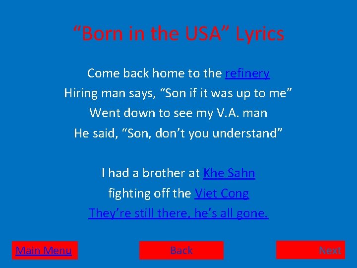 “Born in the USA” Lyrics Come back home to the refinery Hiring man says,