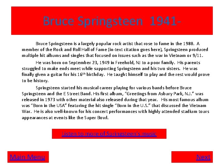 Bruce Springsteen 1941 Bruce Springsteen is a largely popular rock artist that rose to