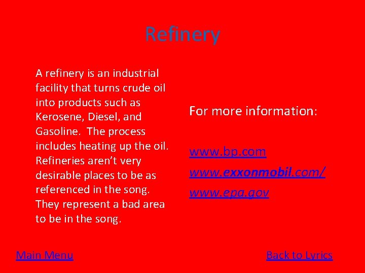 Refinery A refinery is an industrial facility that turns crude oil into products such