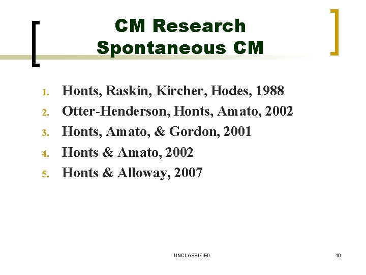 CM Research Spontaneous CM 1. 2. 3. 4. 5. Honts, Raskin, Kircher, Hodes, 1988