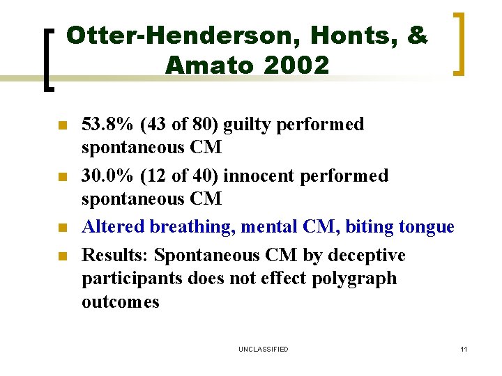 Otter-Henderson, Honts, & Amato 2002 n n 53. 8% (43 of 80) guilty performed