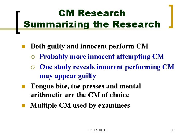 CM Research Summarizing the Research n n n Both guilty and innocent perform CM