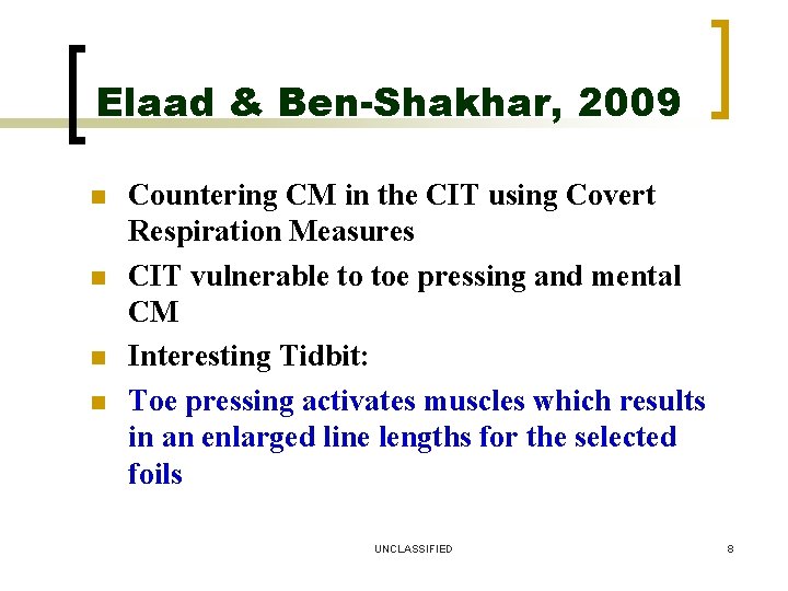Elaad & Ben-Shakhar, 2009 n n Countering CM in the CIT using Covert Respiration